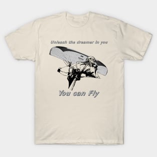 Unleash the dreamer you can fly T-Shirt